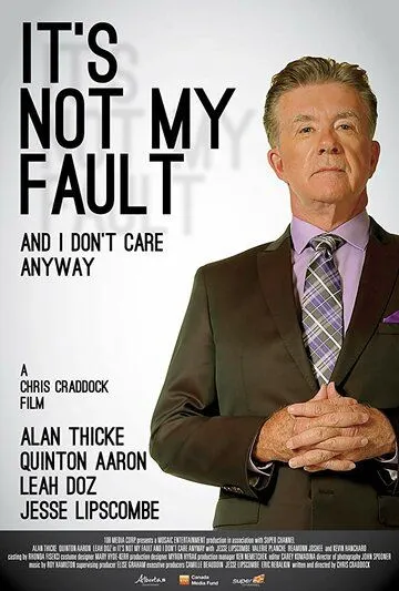 Постер к фильму It's Not My Fault and I Don't Care Anyway (2017)
