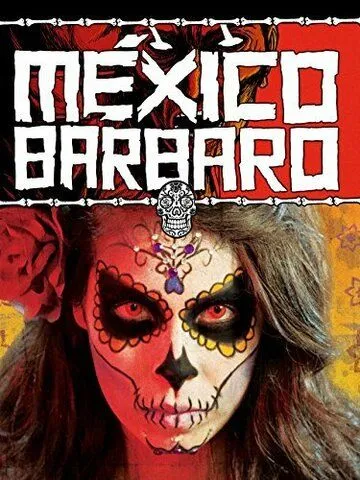 Постер к фильму Варварская Мексика (2014)